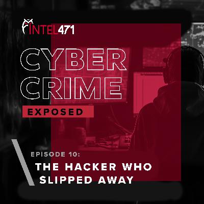 Ep. 10: The Hacker Who Slipped Away