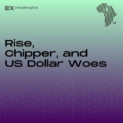 Rise, Chipper, and US Dollar Woes