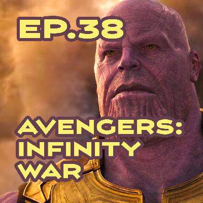 Ep. 38 - 'Avengers: Infinity War' Deep Review Ep. 38 - 'Avengers: Infinity War' Deep Review