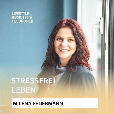 Stressfrei leben - Podcast mit Milena Federmann