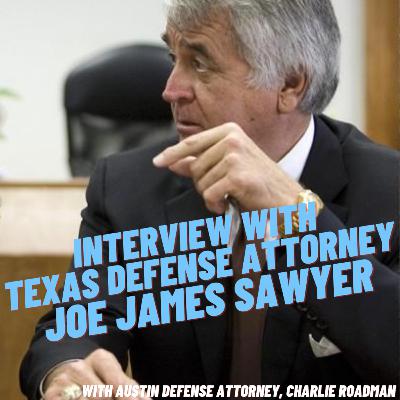 War Stories: Interview with Defense Attorney Joe James Sawyer