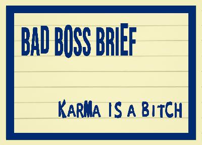 Karma is a B***h | Bad Boss Brief - 54 (audio)