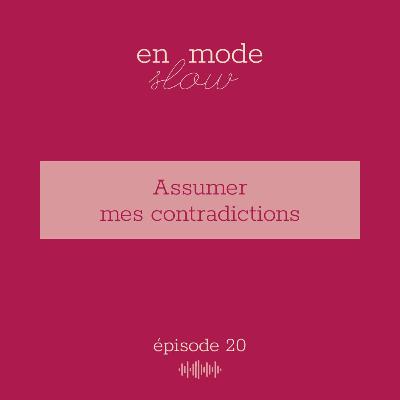 20 - Assumer mes contradictions