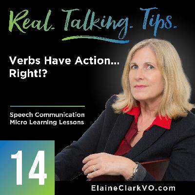 14: Real Talking Tips - Verbs Have Action... Right?