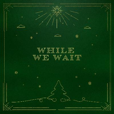 Faith Exists in Waiting | While we Wait, Part 3