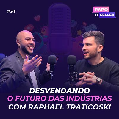 Desvendando o futuro das indústrias com Raphael Traticoski