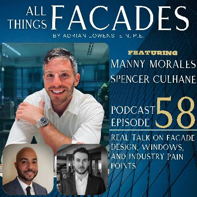 Real Talk on Facade Design, Windows, and Industry Pain Points ft. Manny Morales & Spencer Culhane Real Talk on Facade Design, Windows, and Industry Pain Points ft. Manny Morales & Spencer Culhane