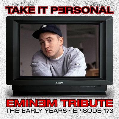 Take It Personal (Ep 173: Eminem Tribute - The Early Years)