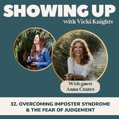 32. Overcoming Imposter Syndrome and the Fear of Judgement with Anna Coates