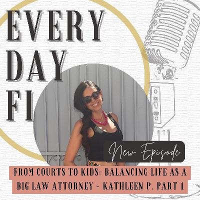From Courts to Kids: Balancing Life as a Big Law Attorney - Kathleen P. | Ep. 97