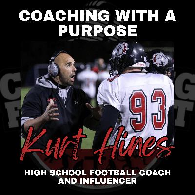 Coaching with a Purpose with Coronado High School Football Coach and Influencer Kurt Hines