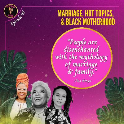 DBM Ep 65: Marriage, Hot Topics & Black Motherhood