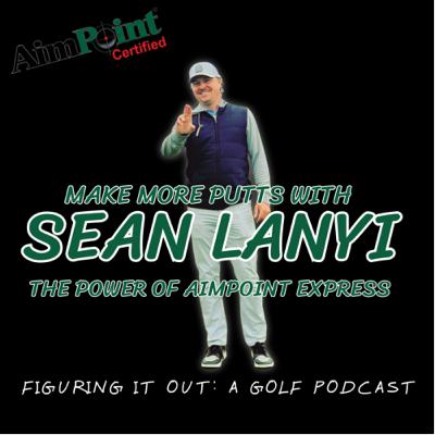 Putt Like a Pro: Crushing Common Misconceptions and Mastering Aimpoint Express with Sean Lanyi Putt Like a Pro: Crushing Common Misconceptions and Mastering Aimpoint Express with Sean Lanyi