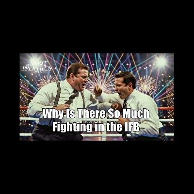 Why is There So Much Fighting in the IFB? Why is There So Much Fighting in the IFB?