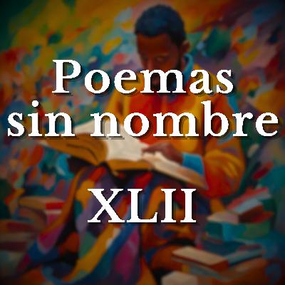 11. Leo "Poemas sin nombre, XLII" de Dulce María Loynaz 11. Leo "Poemas sin nombre, XLII" de Dulce María Loynaz