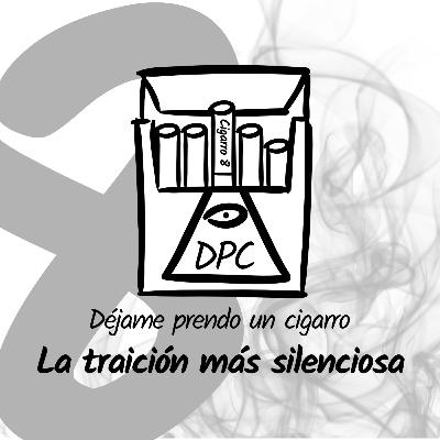 La traición más silenciosa - Cajetilla 1 - Cigarro 8