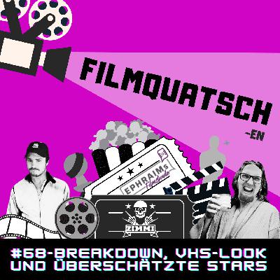 Breakdown, VHS-Look und überschätzte Stars #68