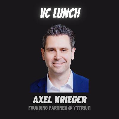 Axel Krieger - Wie aus einem McKinsey-Projekt ein Growth Equity Investor wurde | VC Lunch Axel Krieger - Wie aus einem McKinsey-Projekt ein Growth Equity Investor wurde | VC Lunch