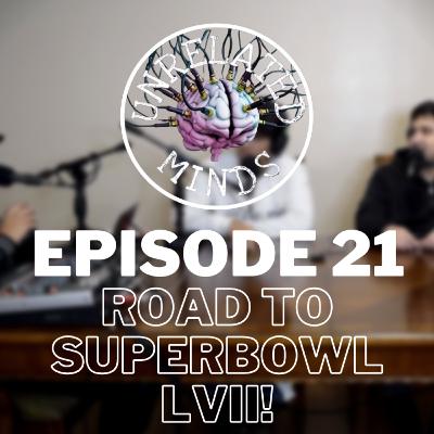 Ep 21. Road to superbowl LVll!