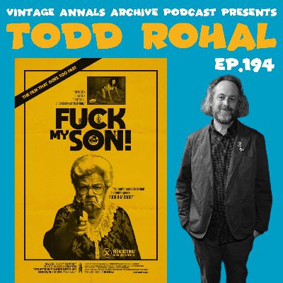 Ep. 194: Fck My Son w/ Director Todd Rohal