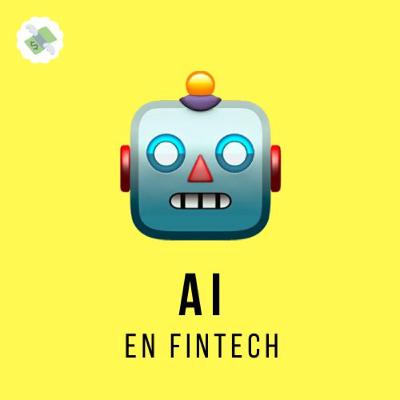 E68: AI y el impacto en desarrollo de Producto y Fintech