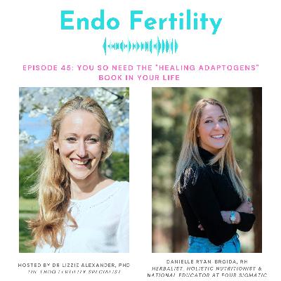 EF#45: Healing Adaptogens: the Definitive Guide to Using Super Herbs and Mushrooms with Danielle Ryan Broida