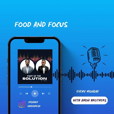 Food and Focus EP#6
