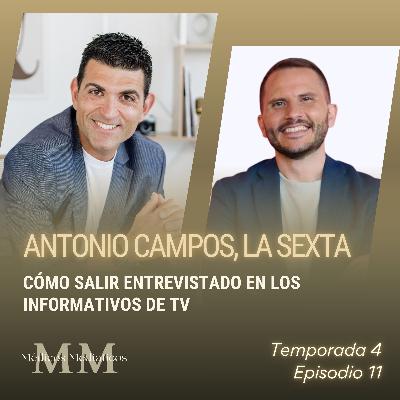 4x11 Antonio Campos (La Sexta): Cómo salir entrevistado en los informativos de TV