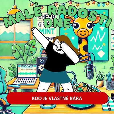 15. Díl - Kdo je vlastně Bára