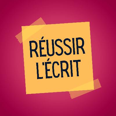 🔑 RÉUSSIR L'ÉCRIT : Cet épisode va vous sauver ! 🔑 RÉUSSIR L'ÉCRIT : Cet épisode va vous sauver !