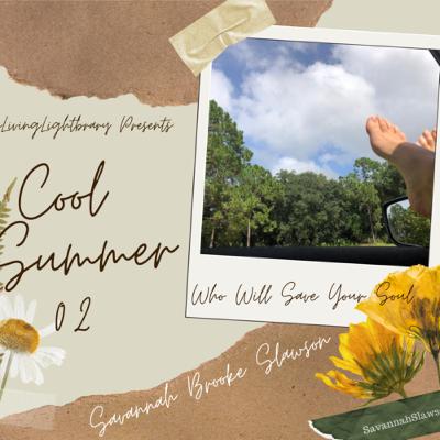 Cool Summer 02: Who Will you Save your Soul