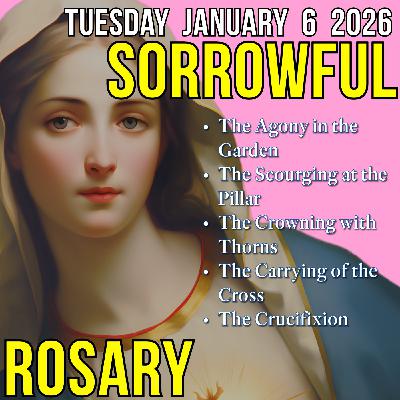 TODAY'S HOLY ROSARY - Tuesday, January 6, 2026 - Sorrowful Mysteries TODAY'S HOLY ROSARY - Tuesday, January 6, 2026 - Sorrowful Mysteries