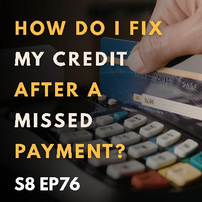 How Do I Fix My Credit After a Missed Payment? How Do I Fix My Credit After a Missed Payment?