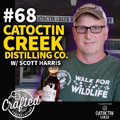 #68 - Catoctin Creek Distilling Co. w/ Scott Harris #68 - Catoctin Creek Distilling Co. w/ Scott Harris