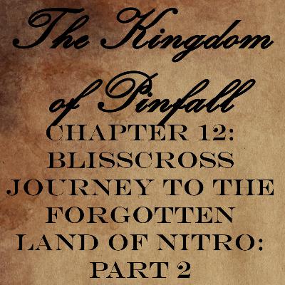 Chapter 12: BlissCross Journey To The Forgotten Lands of Nitro: Part 2 Chapter 12: BlissCross Journey To The Forgotten Lands of Nitro: Part 2