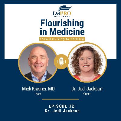 Building Resilient Clinicians Through Mindfulness with Dr. Jodi Jackson | Flourishing in Medicine: From Surviving to Thriving #32
