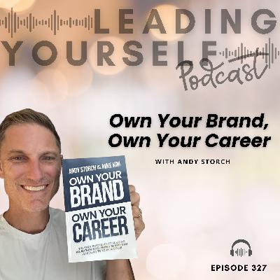 327: Own your Brand, Own your Career with Andy Storch
