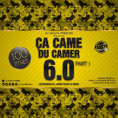 Ca Came Du Camer 6.0 Part 1 (Afrobeats, Afrotrap, Rnb)