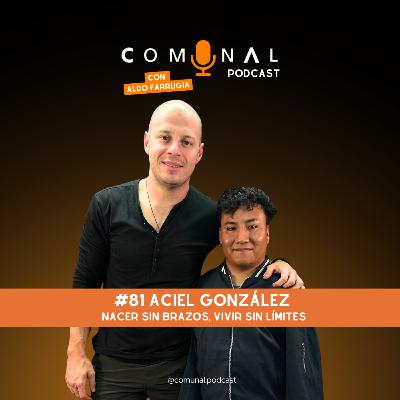 #81 ACIEL GONZÁLEZ: Nacer sin brazos, vivir sin límites