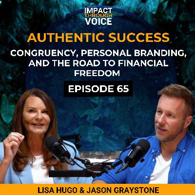 Authentic Success: Congruency, Personal Branding, and the Road to Financial Freedom with Jason Graystone