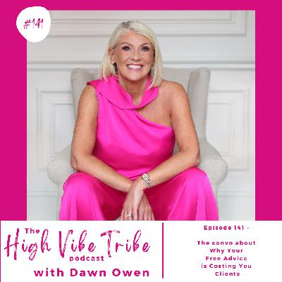 Episode 141 - The Convo about Why Your Free Advice Is Costing You Clients