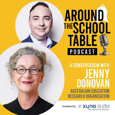 Episode 30: Dr Jenny Donovan - Evidence That Works in Australian Classrooms - Around the School Table by Xuno Suite