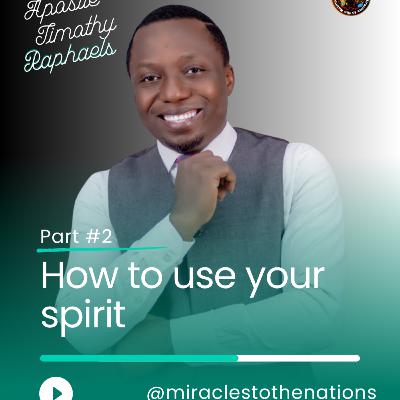How to use your spirit Pt2 by Timothy Raphaels