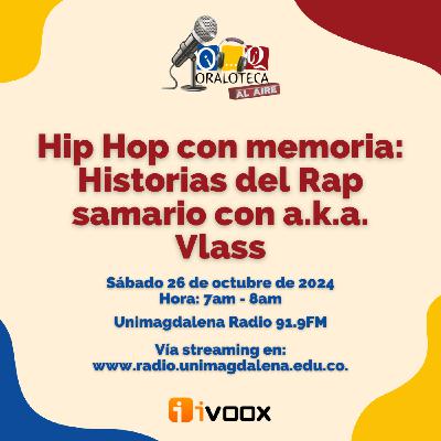 Hip Hop con Memoria: Historias del rap samario con a.k.a. Vlass. 26/10/2024