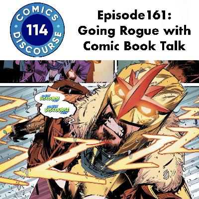 Episode 161: Going Rogue with Comic Talk!
