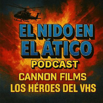 CANNON FILMS: Los héroes del VHS | El Nido en el Ático Podcast (Episodio 3) CANNON FILMS: Los héroes del VHS | El Nido en el Ático Podcast (Episodio 3)
