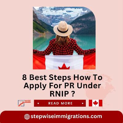 8 Best Steps how to Apply for PR under RNIP ?
