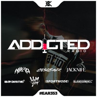 Addicted Radio #353 Addicted Radio #353