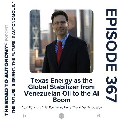 Episode 367 | Texas Energy as the Global Stabilizer from Venezuelan Oil to the AI Boom