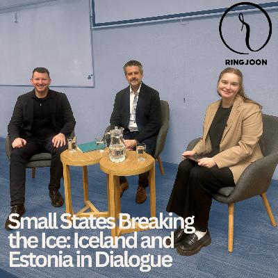 Small States Breaking the Ice: Iceland and Estonia in Dialogue – with Jonatan Vseviov and Martin Eyjólfsson Small States Breaking the Ice: Iceland and Estonia in Dialogue – with Jonatan Vseviov and Martin Eyjólfsson